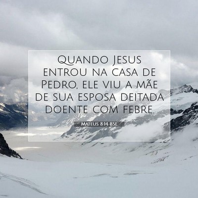 Picture 07 - Mateus 8:14 BSL - Quando Jesus entrou na casa de Pedro, ele viu a - Bible Verse Picture