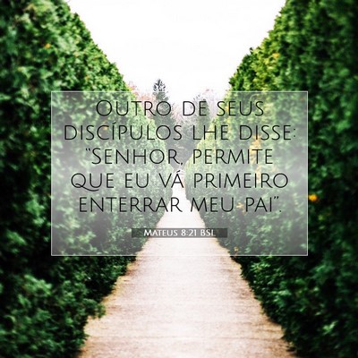 Picture 07 - Mateus 8:21 BSL - Outro de seus discípulos lhe disse: “Senhor, - Bible Verse Picture
