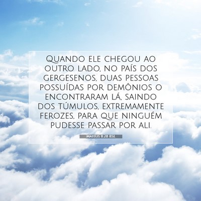 Picture 07 - Mateus 8:28 BSL - Quando ele chegou ao outro lado, no país dos - Bible Verse Picture