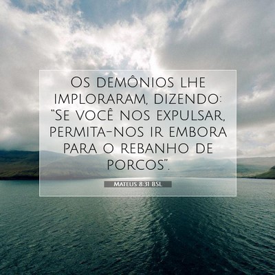 Picture 07 - Mateus 8:31 BSL - Os demônios lhe imploraram, dizendo: “Se você - Bible Verse Picture