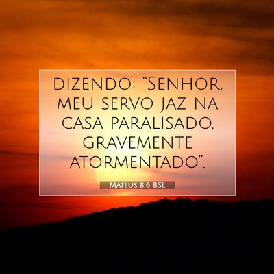 Picture 07 - Mateus 8:6 BSL - dizendo: “Senhor, meu servo jaz na casa - Bible Verse Picture