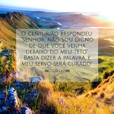Picture 07 - Mateus 8:8 BSL - O centurião respondeu: “Senhor, não sou digno - Bible Verse Picture