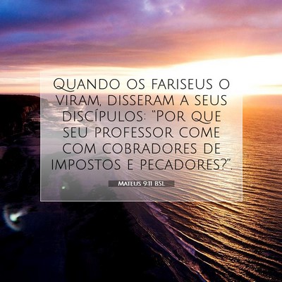 Picture 07 - Mateus 9:11 BSL - Quando os fariseus o viram, disseram a seus - Bible Verse Picture
