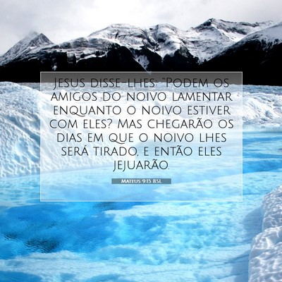 Picture 07 - Mateus 9:15 BSL - Jesus disse-lhes: “Podem os amigos do noivo - Bible Verse Picture