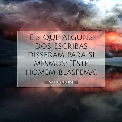 Picture 07 - Mateus 9:3 BSL - Eis que alguns dos escribas disseram para si - Bible Verse Picture