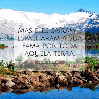 Picture 07 - Mateus 9:31 BSL - Mas eles saíram e espalharam a sua fama por toda - Bible Verse Picture