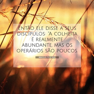 Picture 07 - Mateus 9:37 BSL - Então ele disse a seus discípulos: “A - Bible Verse Picture