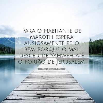 Picture 07 - Miquéias 1:12 BSL - Para o habitante de Maroth espera ansiosamente - Bible Verse Picture