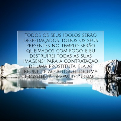 Picture 07 - Miquéias 1:7 BSL - Todos os seus ídolos serão despedaçados, todos - Bible Verse Picture