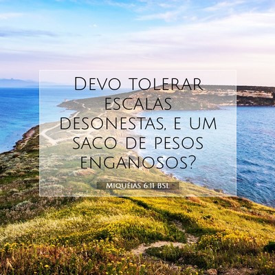 Picture 07 - Miquéias 6:11 BSL - Devo tolerar escalas desonestas, e um saco de - Bible Verse Picture