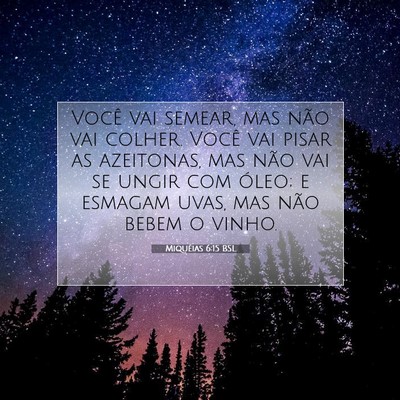 Picture 07 - Miquéias 6:15 BSL - Você vai semear, mas não vai colher. Você vai - Bible Verse Picture