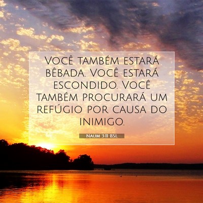 Picture 07 - Naum 3:11 BSL - Você também estará bêbada. Você estará - Bible Verse Picture
