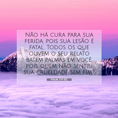 Picture 07 - Naum 3:19 BSL - Não há cura para sua ferida, pois sua lesão é - Bible Verse Picture