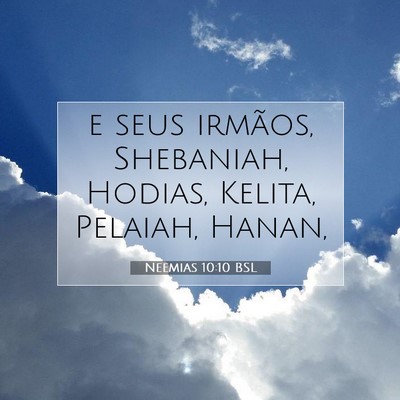 Picture 07 - Neemias 10:10 BSL - e seus irmãos, Shebaniah, Hodias, Kelita, - Bible Verse Picture