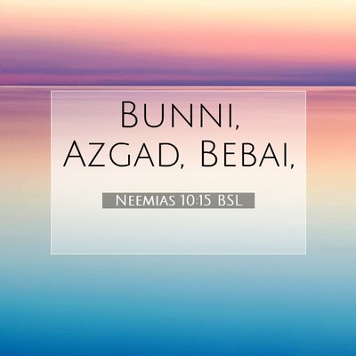 Picture 07 - Neemias 10:15 BSL - Bunni, Azgad, - Bible Verse Picture