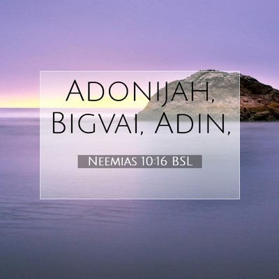 Picture 07 - Neemias 10:16 BSL - Adonijah, Bigvai, - Bible Verse Picture