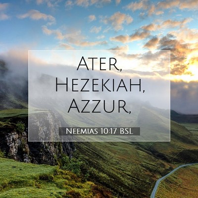 Picture 07 - Neemias 10:17 BSL - Ater, Hezekiah, - Bible Verse Picture