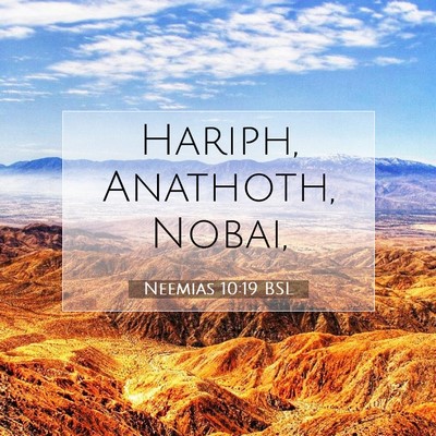 Picture 07 - Neemias 10:19 BSL - Hariph, Anathoth, - Bible Verse Picture