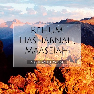Picture 07 - Neemias 10:25 BSL - Rehum, Hashabnah, - Bible Verse Picture