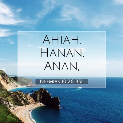 Picture 07 - Neemias 10:26 BSL - Ahiah, Hanan, - Bible Verse Picture