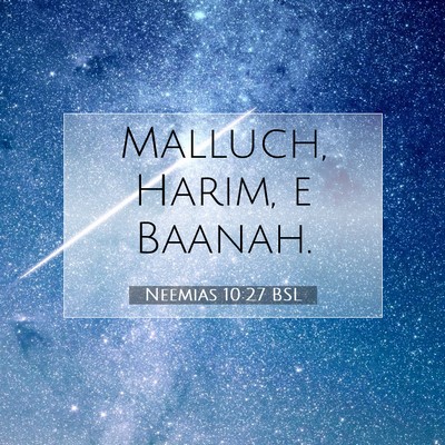Picture 07 - Neemias 10:27 BSL - Malluch, Harim, e - Bible Verse Picture