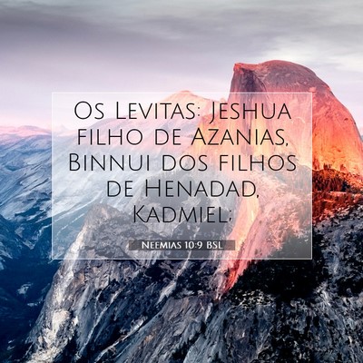 Picture 07 - Neemias 10:9 BSL - Os Levitas: Jeshua filho de Azanias, Binnui dos - Bible Verse Picture