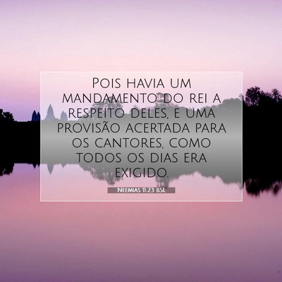 Picture 07 - Neemias 11:23 BSL - Pois havia um mandamento do rei a respeito deles, - Bible Verse Picture