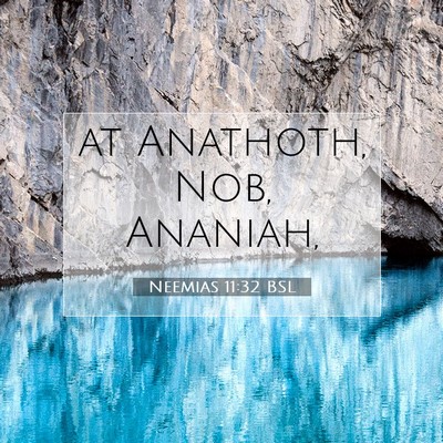 Picture 07 - Neemias 11:32 BSL - at Anathoth, Nob, - Bible Verse Picture