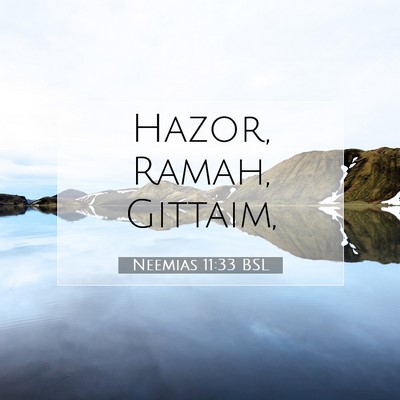 Picture 07 - Neemias 11:33 BSL - Hazor, Ramah, - Bible Verse Picture