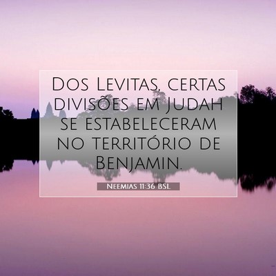 Picture 07 - Neemias 11:36 BSL - Dos Levitas, certas divisões em Judah se - Bible Verse Picture