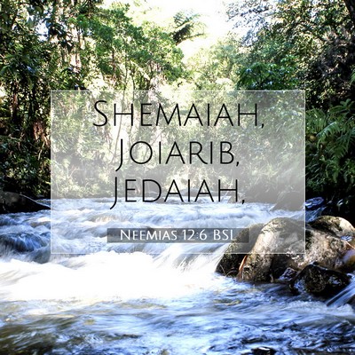 Picture 07 - Neemias 12:6 BSL - Shemaiah, Joiarib, - Bible Verse Picture