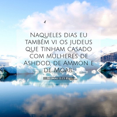 Picture 07 - Neemias 13:23 BSL - Naqueles dias eu também vi os judeus que tinham - Bible Verse Picture