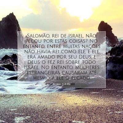 Picture 07 - Neemias 13:26 BSL - Salomão, rei de Israel, não pecou por estas - Bible Verse Picture