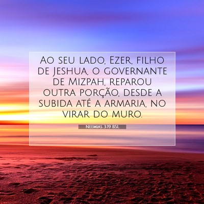 Picture 07 - Neemias 3:19 BSL - Ao seu lado, Ezer, filho de Jeshua, o governante - Bible Verse Picture