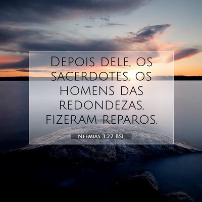 Picture 07 - Neemias 3:22 BSL - Depois dele, os sacerdotes, os homens das - Bible Verse Picture