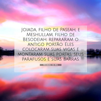 Picture 07 - Neemias 3:6 BSL - Joiada, filho de Paseah, e Meshullam, filho de - Bible Verse Picture