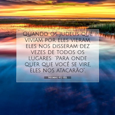 Picture 07 - Neemias 4:12 BSL - Quando os judeus que viviam por eles vieram, eles - Bible Verse Picture