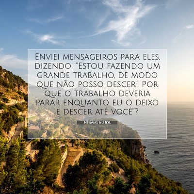 Picture 07 - Neemias 6:3 BSL - Enviei mensageiros para eles, dizendo: “Estou - Bible Verse Picture