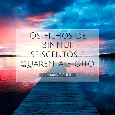 Picture 07 - Neemias 7:15 BSL - Os filhos de Binnui: seiscentos e quarenta e - Bible Verse Picture