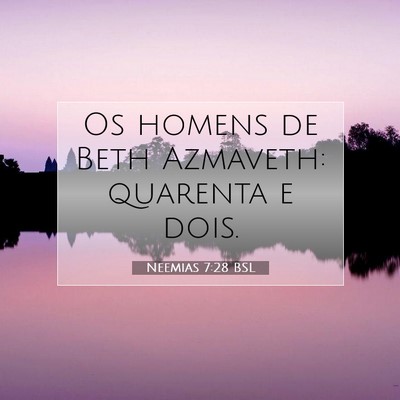 Picture 07 - Neemias 7:28 BSL - Os homens de Beth Azmaveth: quarenta e - Bible Verse Picture