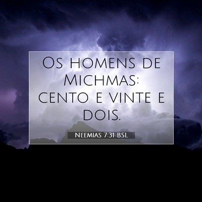 Picture 07 - Neemias 7:31 BSL - Os homens de Michmas: cento e vinte e - Bible Verse Picture