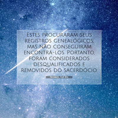 Picture 07 - Neemias 7:64 BSL - Estes procuraram seus registros genealógicos, - Bible Verse Picture