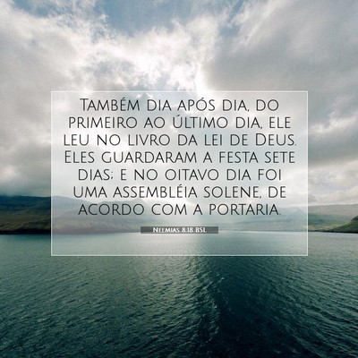 Picture 07 - Neemias 8:18 BSL - Também dia após dia, do primeiro ao último - Bible Verse Picture
