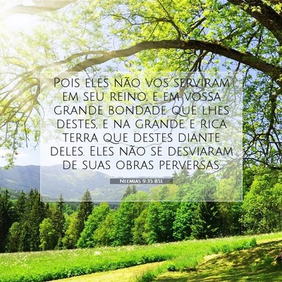 Picture 07 - Neemias 9:35 BSL - Pois eles não vos serviram em seu reino, e em - Bible Verse Picture