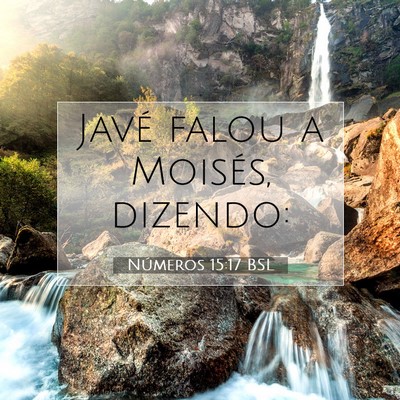 Picture 07 - Números 15:17 BSL - Javé falou a Moisés, - Bible Verse Picture