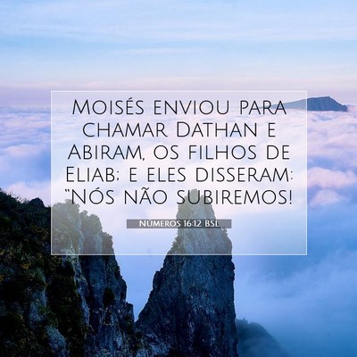 Picture 07 - Números 16:12 BSL - Moisés enviou para chamar Dathan e Abiram, os - Bible Verse Picture