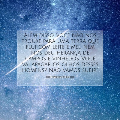 Picture 07 - Números 16:14 BSL - Além disso, você não nos trouxe para uma terra - Bible Verse Picture