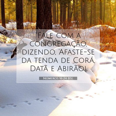 Picture 07 - Números 16:24 BSL - “Fale com a congregação, dizendo, 'Afaste-se - Bible Verse Picture