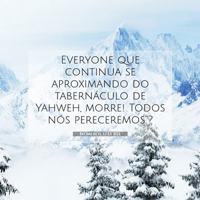Picture 07 - Números 17:13 BSL - Everyone que continua se aproximando do - Bible Verse Picture