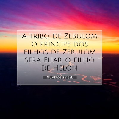 Picture 07 - Números 2:7 BSL - “A tribo de Zebulom: o príncipe dos filhos de - Bible Verse Picture